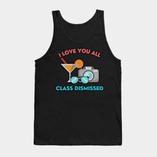 I love you all class dismissed Tank Top